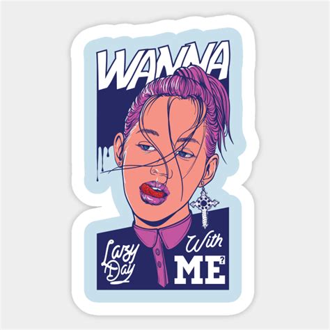 Wanna Lazy Day With Me Girls Sticker Teepublic