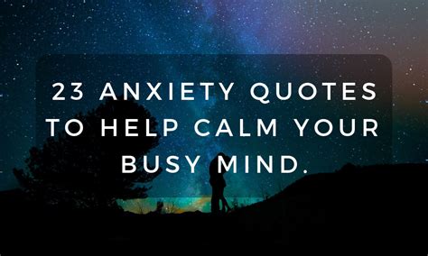 23 Anxiety Quotes To Help Calm Your Busy Mind Creative Life Balance