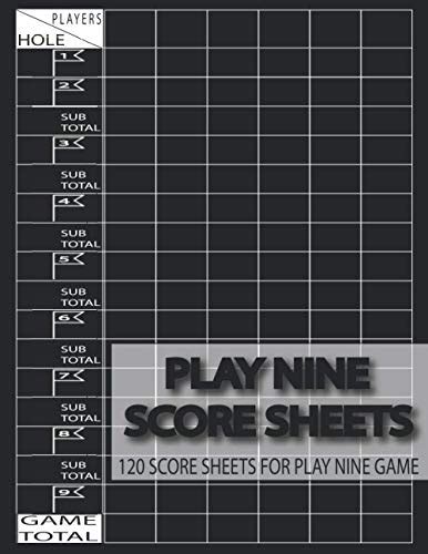 Play Nine Score Sheets 120 Large Score Sheets For Play Nine Game By