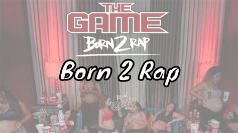 The Game Born 2 Rap Born 2 Rap Youtube
