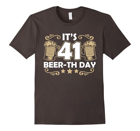 beer t shirt for 41 year old amazing ts for men women 4lvs 4loveshirt