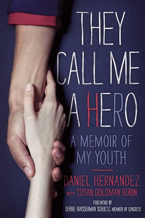 They Call Me A Hero Ebook By Daniel Hernandez Susan Goldman Rubin