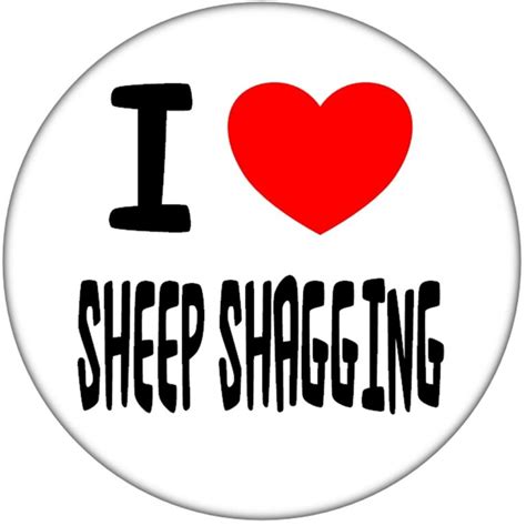 I Love Sheep Shagging 59mm Badge Stag Hen Night Fun Rude Adult Joke
