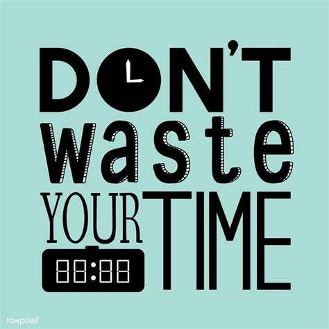 Dont Waste Your Time Typography Design Quote Free Image By Rawpixel