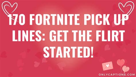 170 Fortnite Pick Up Lines Get The Flirt Started 2023