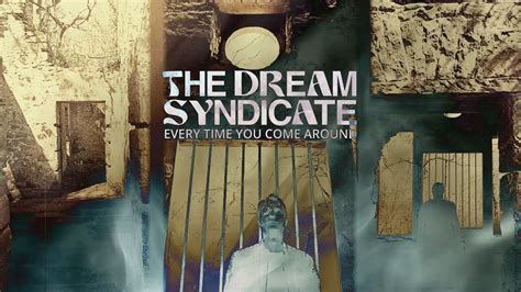 The Dream Syndicate Every Time You Come Around Youtube