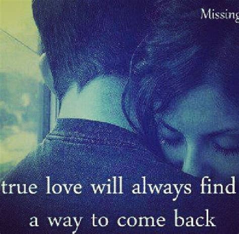 True Love Always Finds A Way To Come Back Love Life Quotes Finding