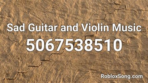 Sad Guitar And Violin Music Roblox Id Roblox Music Codes