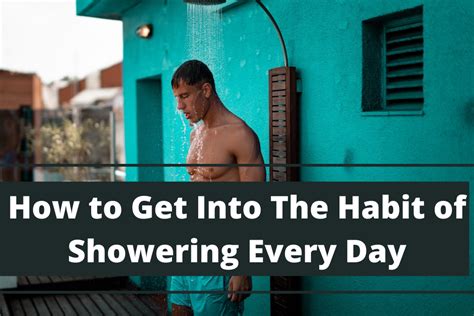 How To Get Into The Habit Of Showering Every Day Habithacks