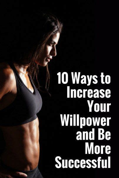 10 Ways To Increase Your Willpower And Be More Successful Willpower