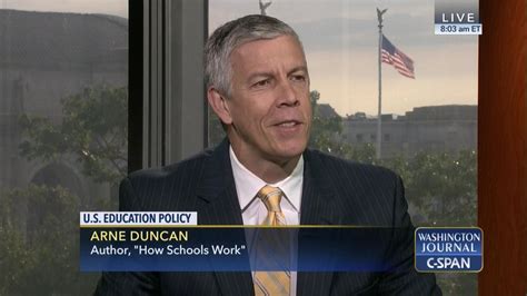 Arne Duncan On Education Policy In America C