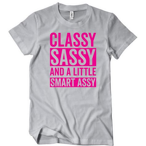 classy sassy and a little smart assy t shirt mens t shirt textual tees