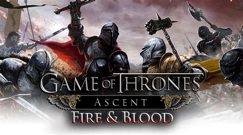Game Of Thrones Ascent Fire And Blood Expansion Hits Android