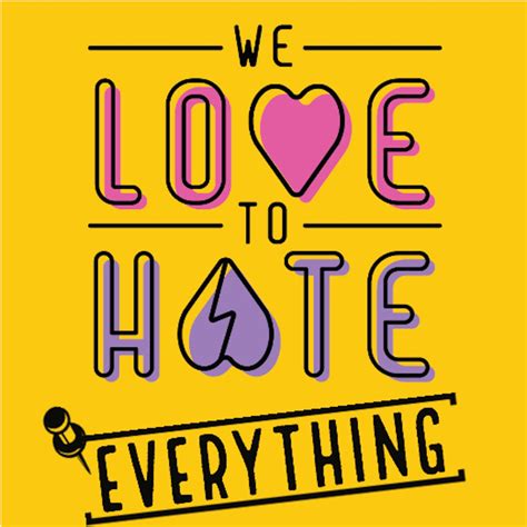 We Love To Hate Everything Podcast Podtail