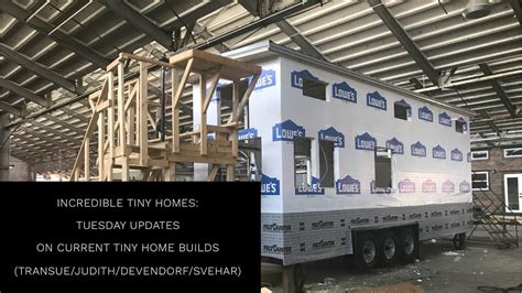 Incredible Tiny Homes Tuesday Updates On Current Tiny Home Builds