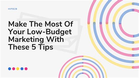 make the most of your low budget marketing with these 5 tips by hipb2b medium