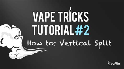 You can improve until you reach the best vape tricks take place when individuals begin vaping. Vape Trick Tutorial #2 | HOW TO: VERTICAL SPLIT - YouTube