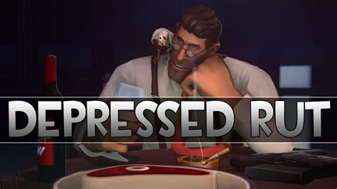 Tf2 Depression And Being Stuck In A Rut Youtube