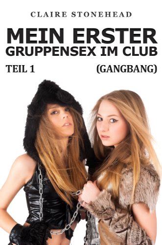 Mein Erster Gruppensex Im Club Gangbang Teil German Edition