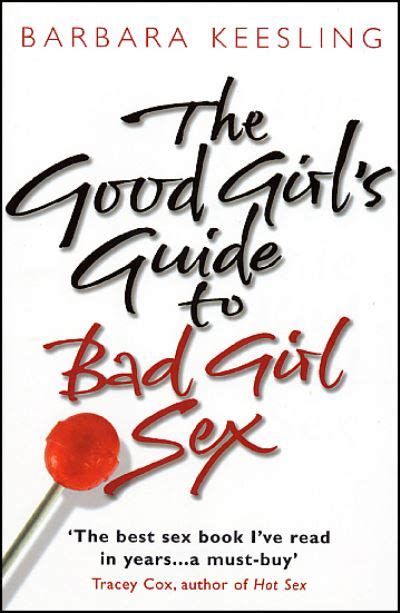 The Good Girls Guide To Bad Girl Sex By Barbara Keesling Free