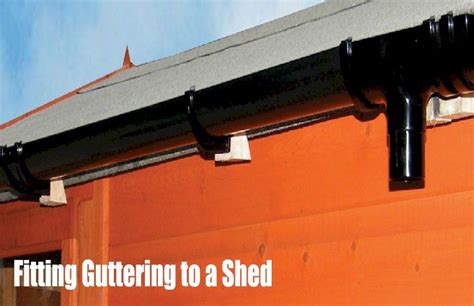 Step By Step Installation Guide Fitting Guttering To A Shed Installation Shed Fittings