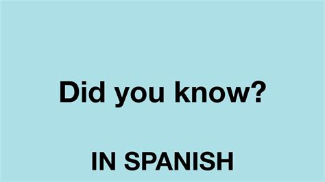 How To Say Did You Know In Spanish Youtube