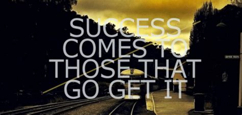 Success Comes To Those That Go Get It Jonathan Pearson