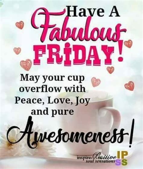 Have A Fabulous Friday Its Friday Quotes Good Morning Happy Friday