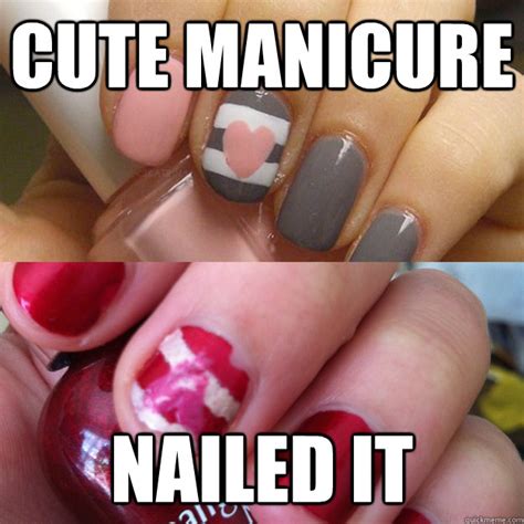 Cute Manicure Nailed It Misc Quickmeme