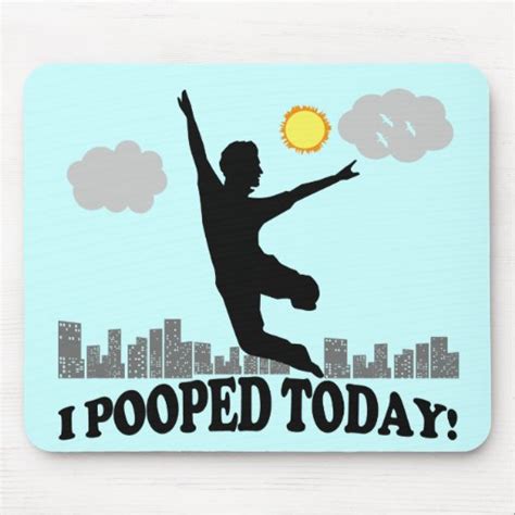 I Pooped Today Mousepads Uk