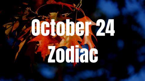 October 24 Zodiac Sign Personality Compatibility Love Career Money