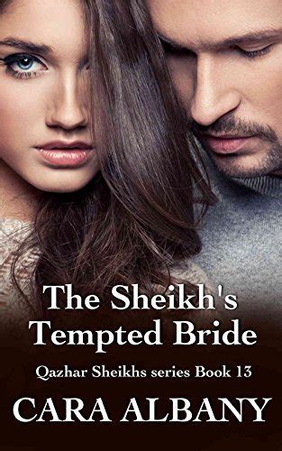 The Sheikhs Tempted Bride Qazhar Sheikhs 13 By Cara Albany Goodreads