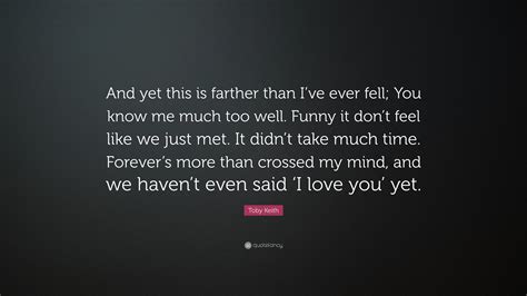 12 I Know We Just Met Quotes Love Quotes Love Quotes