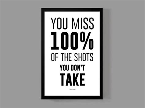I couldn't beat people with my strength; You miss 100% of the shots you don't take - Wayne Gretzky ...