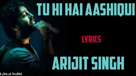 Tu Hi Hai Aashiqui Lyrics Arijit Singh Sanamjit Talwaar Youtube