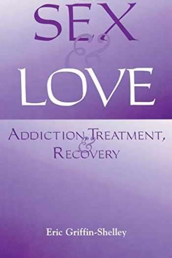 Sell Buy Or Rent Sex And Love Addiction Treatment And Recovery