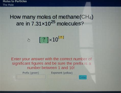 3 moles to atom = 1.80664245e+24 atom. How many moles of methane(CH4) are in 7.31*10^25 molecules ...
