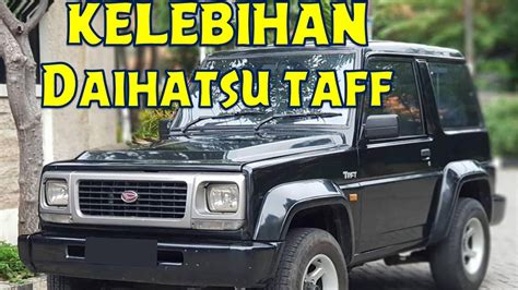 Kekurangan Dan Kelebihan Daihatsu Taft Youtube