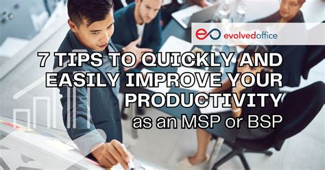 Tips To Quickly And Easily Improve Your Productivity As An MSP Or BSP Evolved Office