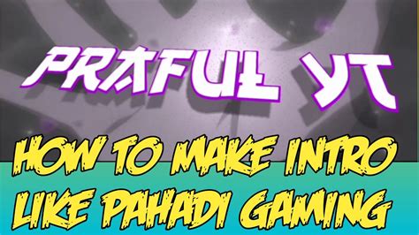 How To Make Intro Like Pahadi Gaming Youtube
