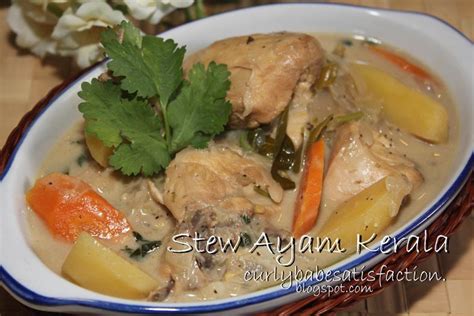Resepi stew ayam adalah salah satu hidangan daripada ayam yang sedap dan mengikut selera rakyat malaysia. Curlybabe's Satisfaction: Stew Ayam Kerala