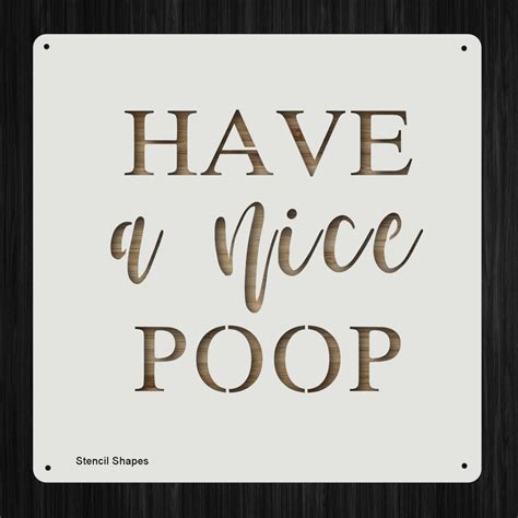 Have A Nice Poop Bathroom Funny Sign Stencil Plastic Mylar Etsy