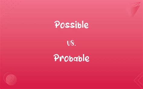 Possible Vs Probable Whats The Difference