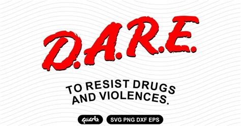 Dare To Resist Drugs And Violence Svg Gravectory