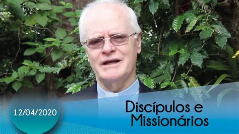 discípulos e missionários 12 04 2020 youtube