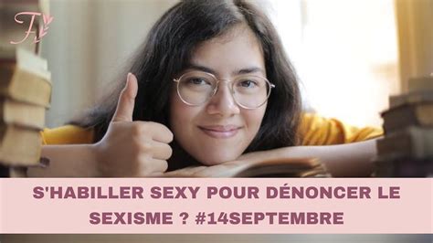 Podcast Septembre S Habiller Sexy Pour D Noncer Le Sexisme Youtube