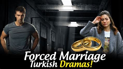 top 7 forced marriage turkish drama series with english subtitles youtube