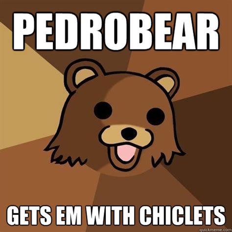 Pedrobear Gets Em With Chiclets Pedobear Quickmeme