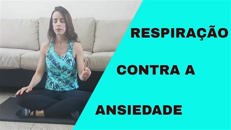 aprenda essa respiração para controlar a ansiedade youtube