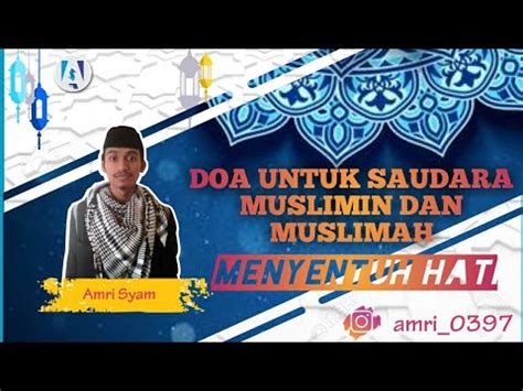 DOA UNTUK SAUDARA MUSLIMIN DAN MUSLIMAH YouTube